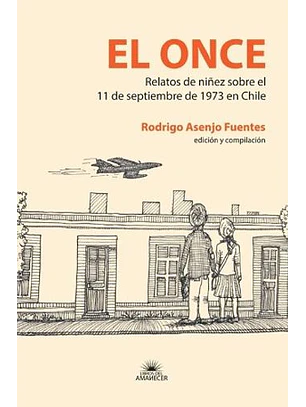 Once, El. Relatos De Niñez Sobre El 11 De Septiembre De 1973 En Chile