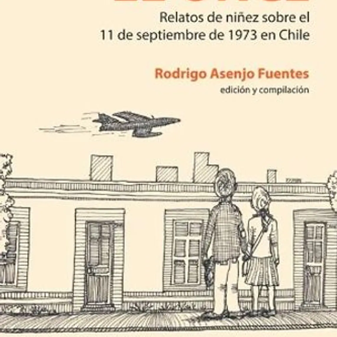 Once, El. Relatos De Niñez Sobre El 11 De Septiembre De 1973 En Chile 1