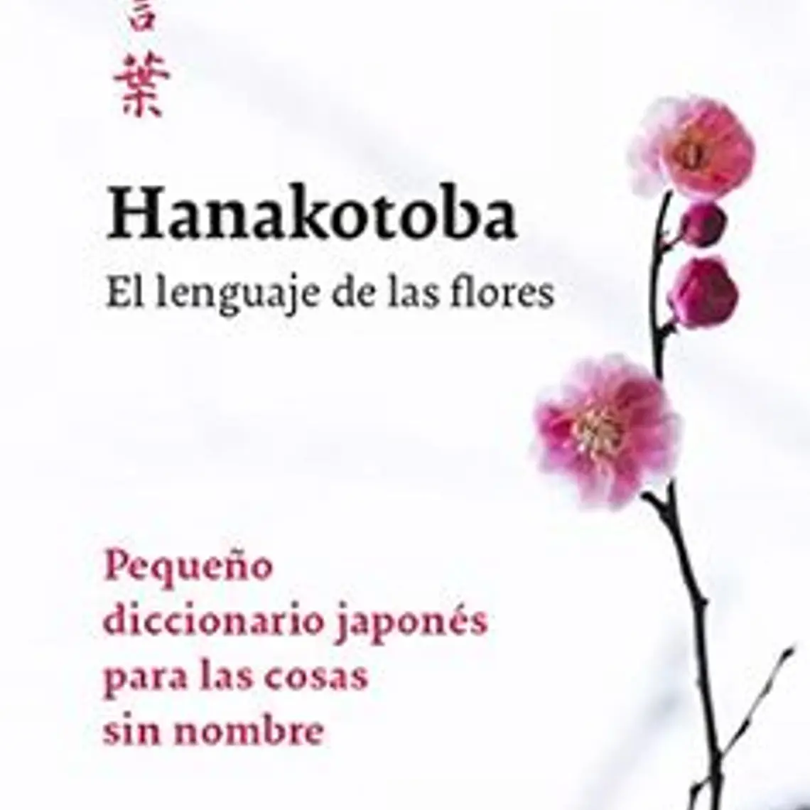Hanakotoba. El Lenguaje De Las Flores 1
