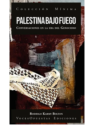 Palestina Bajo Fuego Conversaciones En La Era Del Geonocidio