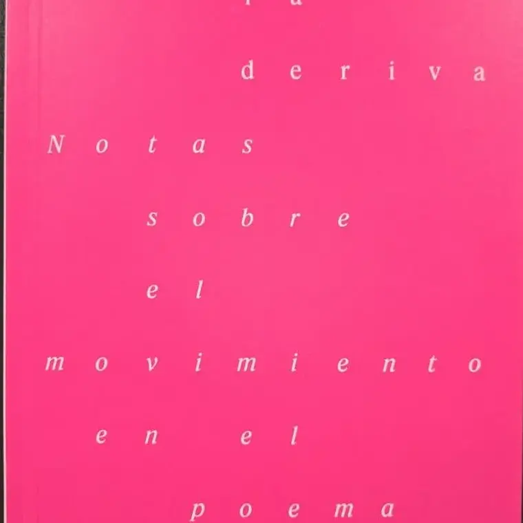 Sostener La Deriva. Notas Sobre El Movimiento En El Poema 1