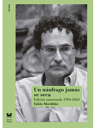 Un Naufrago Jamas Se Seca. Edicion Aumentada 1984-2024