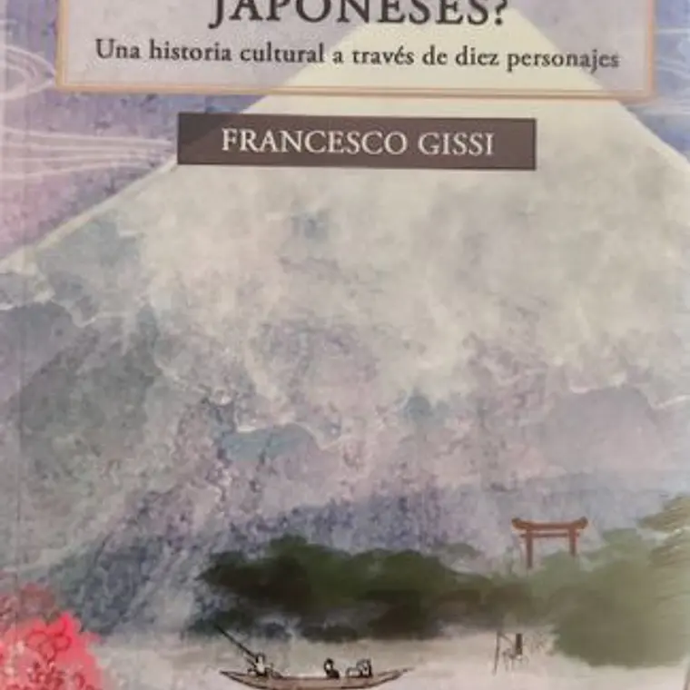 Quienes Son Los Japoneses. Una Historia Cultural A Traves De Diez Personajes 1