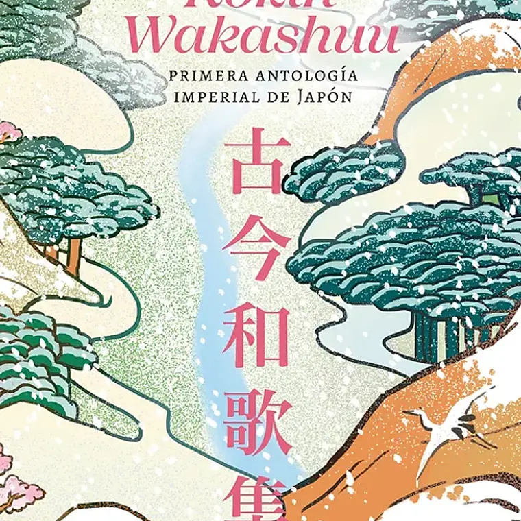 Kokin Wakashuu. Primera Antologia Imperial De Japon 1