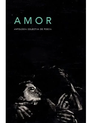 Amor. Antologia Colectiva De Poesia