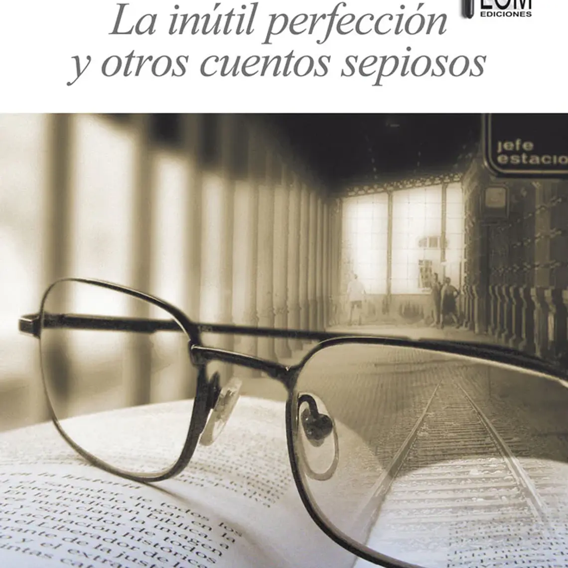 Inutil Perfeccion Y Otros Cuentos Sepiosos, La 1