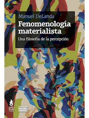 Fenomenologia Materialista. Una Filosofia De La Percepcion