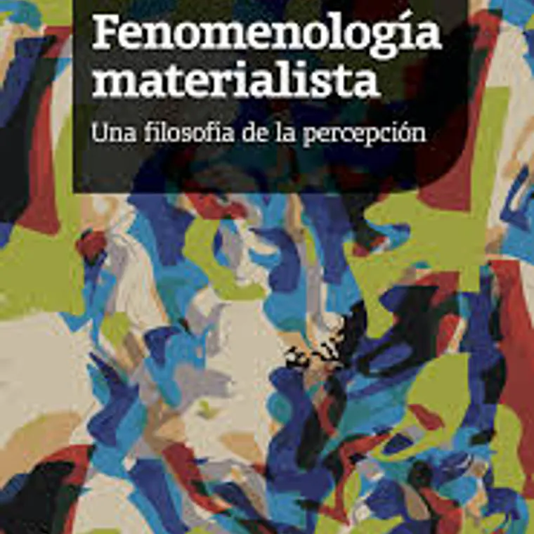 Fenomenologia Materialista. Una Filosofia De La Percepcion 1