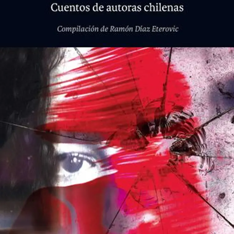 Crimenes Con M De Mujer. Cuentos De Autoras Chilenas 1
