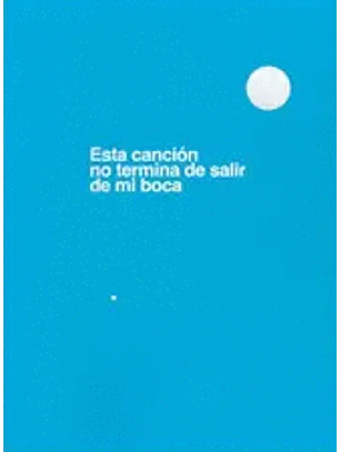 Esta Cancion No Termina De Salir De Mi Boca
