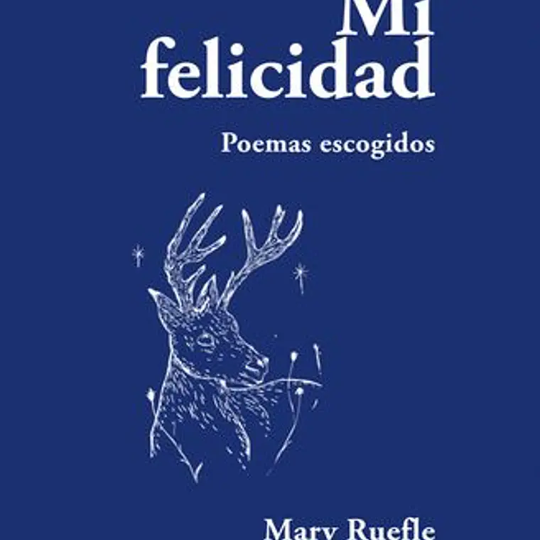Mi Felicidad. Poemas Escogidos 1