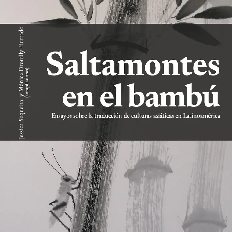 Saltamontes En El Bambu. Ensayos Sobre La Traduccion De Culturas Asiaticas En Latinoamerica 1
