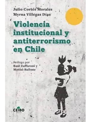 Violencia Institucional Y Antiterrorismo En Chile