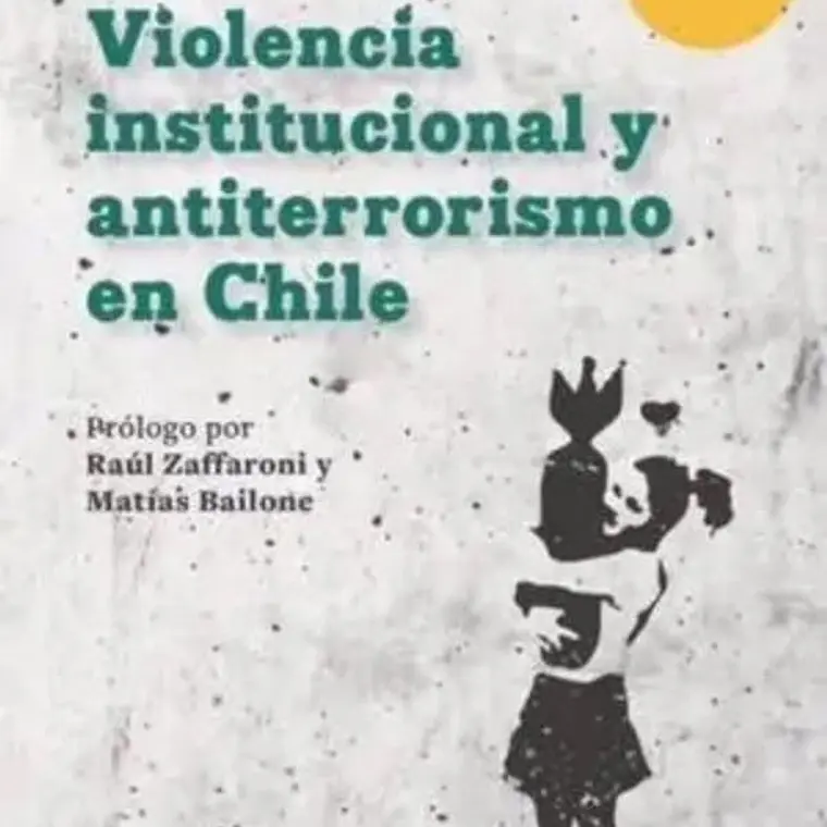 Violencia Institucional Y Antiterrorismo En Chile 1