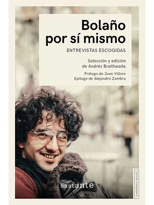 Bolaño Por Si Mismo - Entrevistas Escogidas