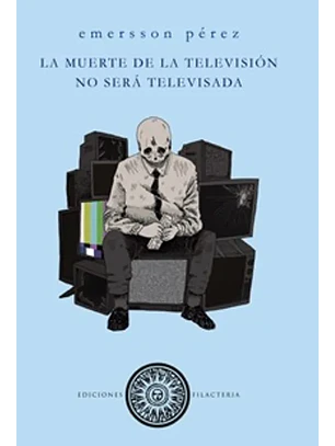 Muerte De La Television No Sera Televisada, La