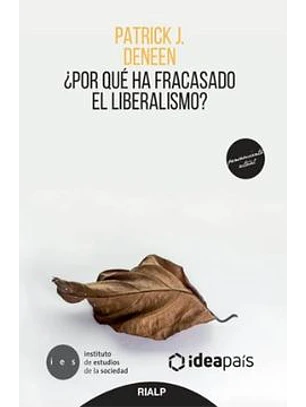 ¿Por Que Ha Fracasado El Liberalismo?