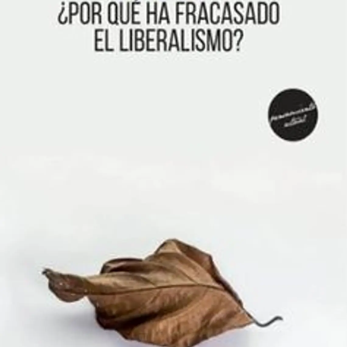 ¿Por Que Ha Fracasado El Liberalismo? 1