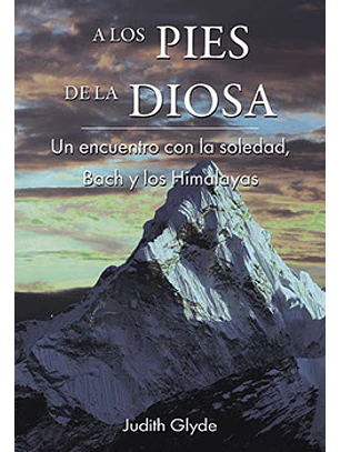 A Los Pies De La Diosa. Un Encuentro Con La Soledad, Bach Y Los Himalayas