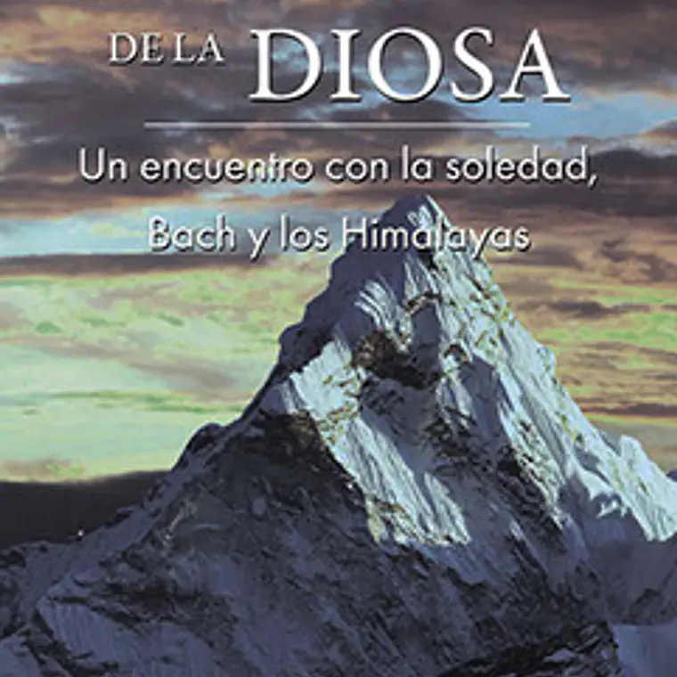 A Los Pies De La Diosa. Un Encuentro Con La Soledad, Bach Y Los Himalayas 1