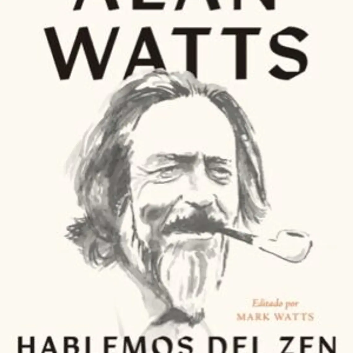 Hablemos Del Zen. Reflexiones Sobre La Mente, Los Mitos Y La Magia De La Vida 1