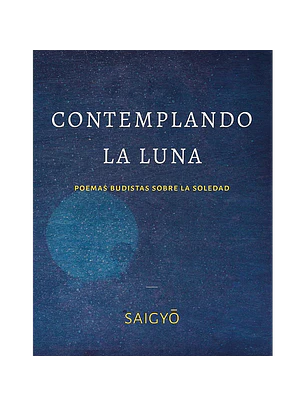 Contemplando La Luna. Poemas Budistas Sobre La Soledad