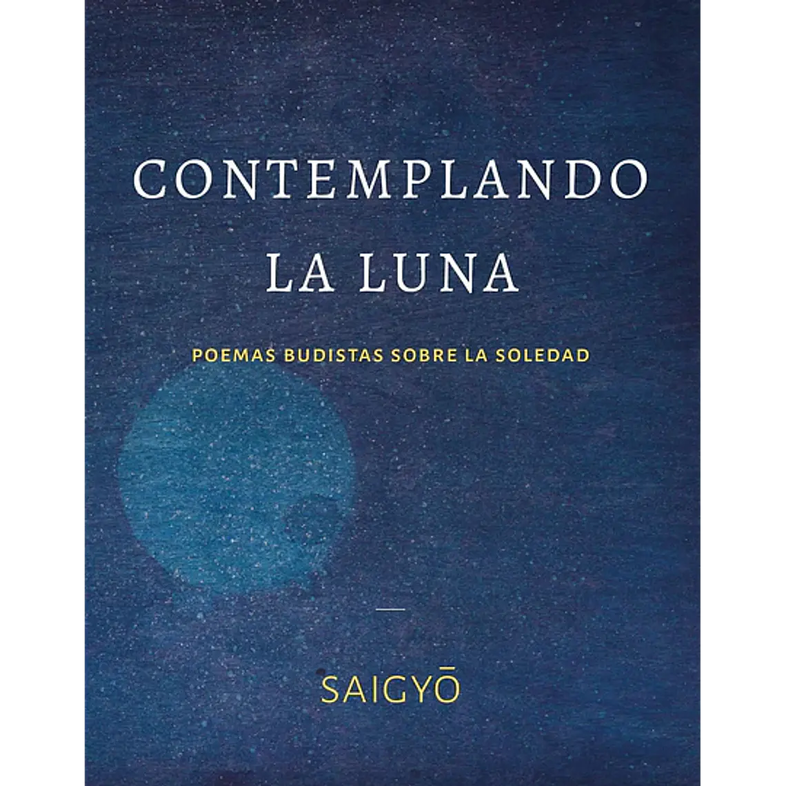 Contemplando La Luna. Poemas Budistas Sobre La Soledad 1