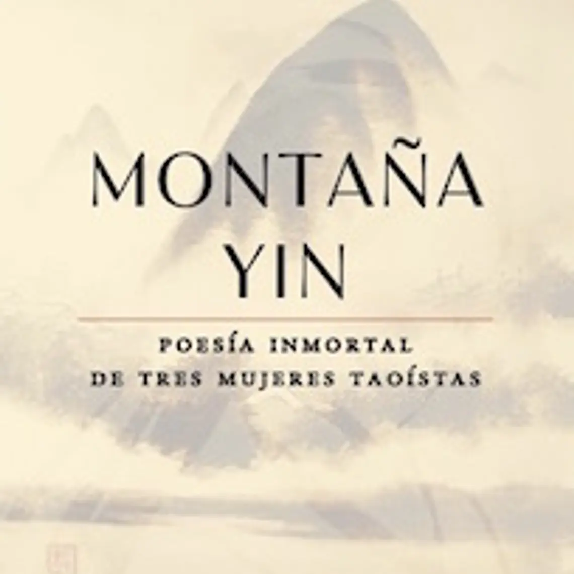 Montaña Yin. Poesia Inmortal De Tres Mujeres Taoistas 1