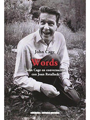 Words : John Cage En Conversacion Con Joan Retallack