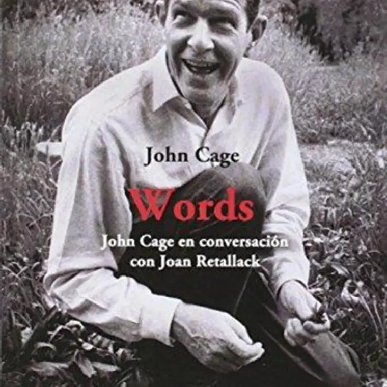 Words : John Cage En Conversacion Con Joan Retallack 1