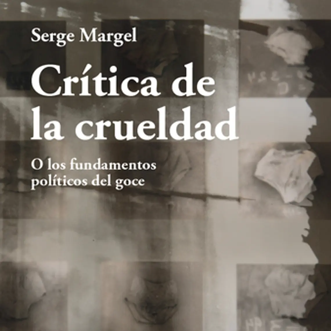 Critica De La Crueldad. O Los Fundamentos Politicos Del Goce 1