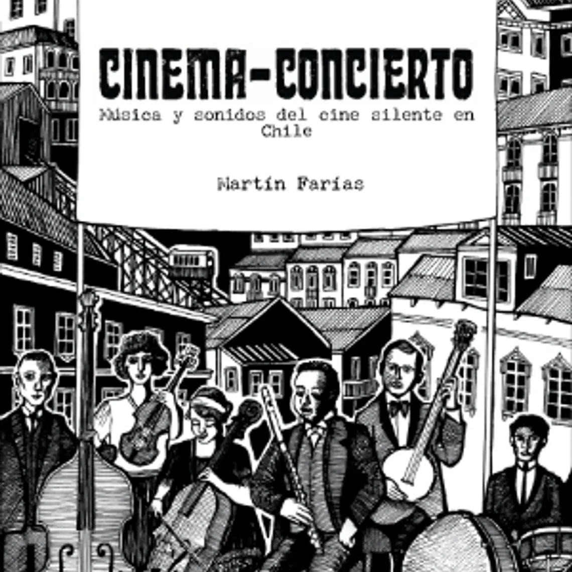 Cinema Concierto. Musica Y Sonidos Del Cine Silente En Chile  1