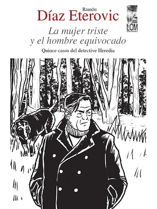 Mujer Triste Y El Hombre Equivocado, La. Quince Casos Del Detective Heredia