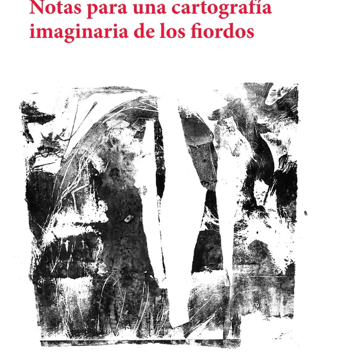 Notas Para Una Cartografia Imaginaria De Los Fiordos 1