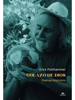 Golazo De Dios. Poemas Postumos