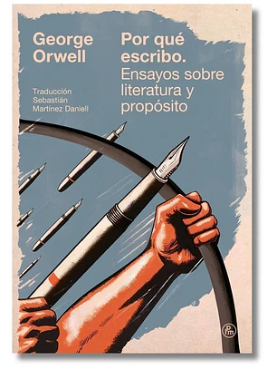 Por Qué Escribo. Ensayos Sobre Literatura Y Proposito