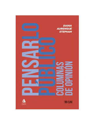Pensar Lo Publico. Columnas De Opinion