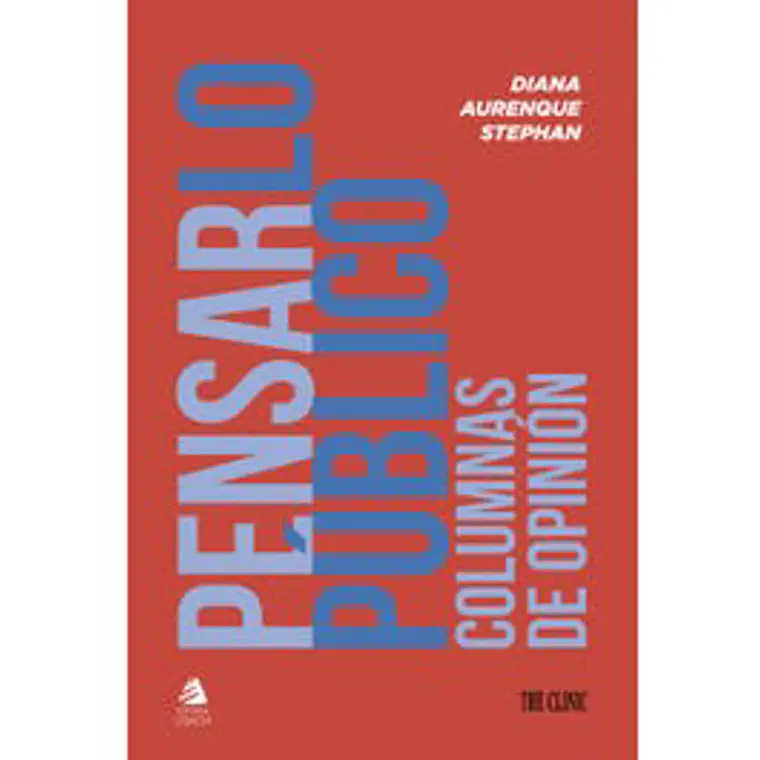 Pensar Lo Publico. Columnas De Opinion 1