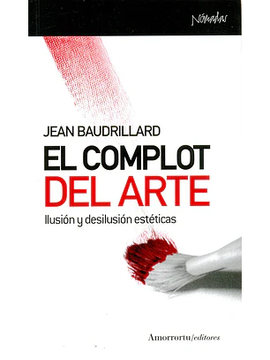 Complot Del Arte, El. Ilusion Y Desilusion Esteticas