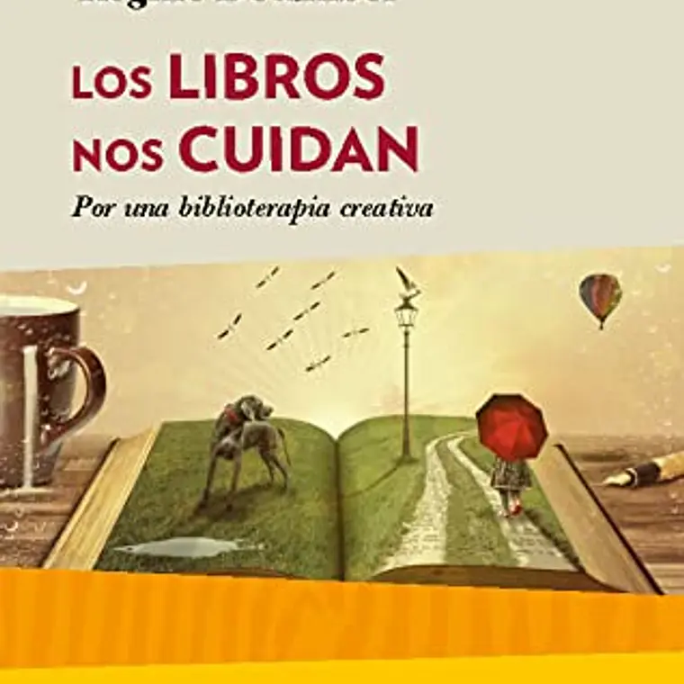 Los Libros Nos Cuidan: Por Una Biblioterapia Creativa 1