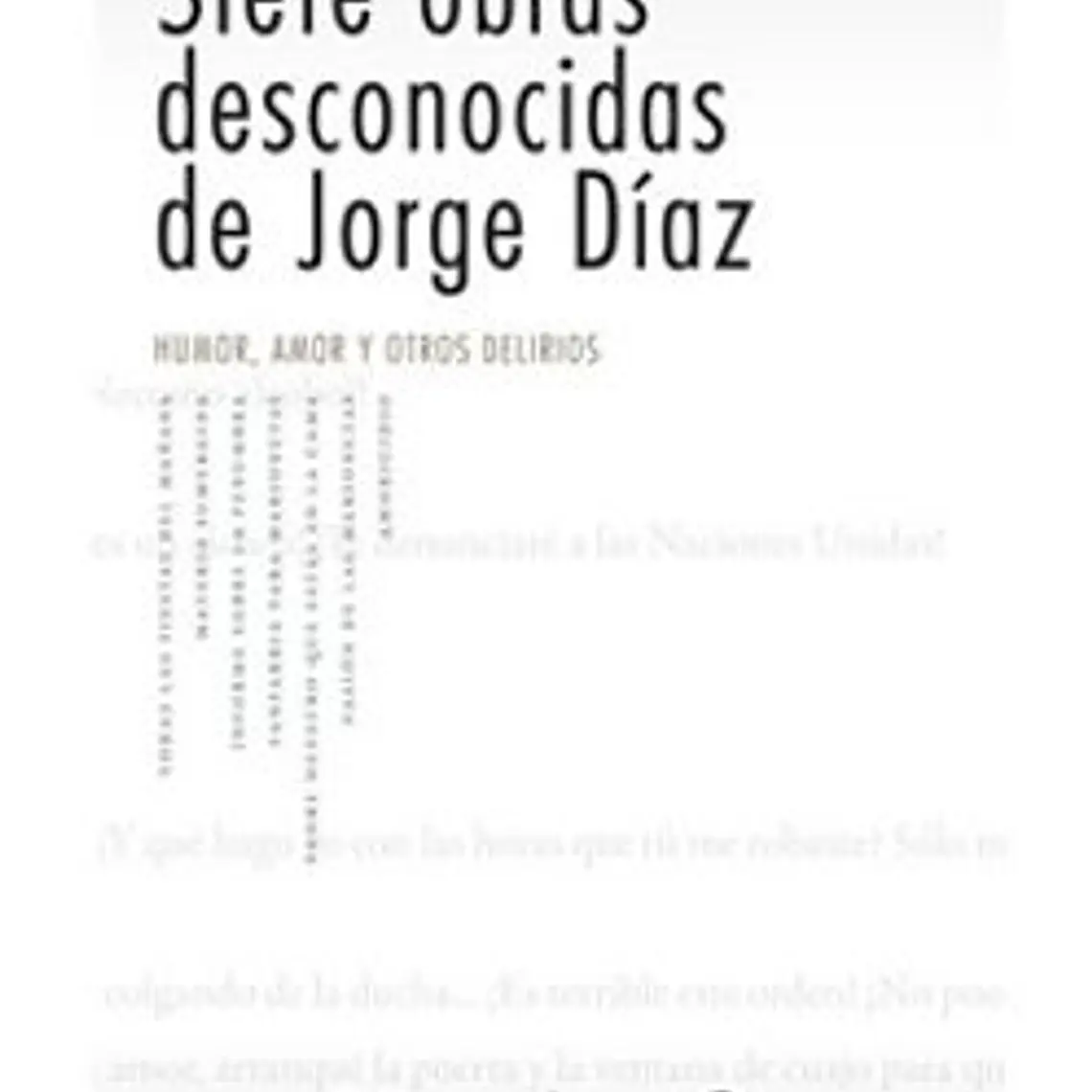 Siete Obras Desconocidas. Humor Amor Y Otros Delirios 1