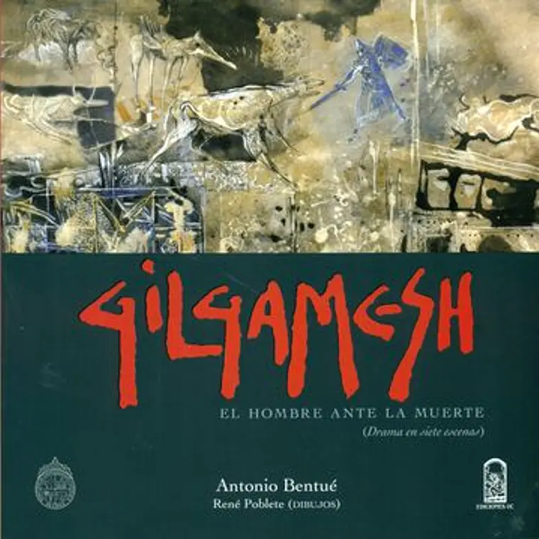 Gilgamesh El Hombre Ante La Muerte. Drama En Siete Escenas 1