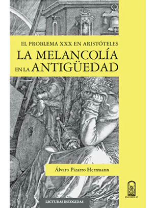 Melancolia En La Antiguedad, La. El Problema Xxx En Aristoteles
