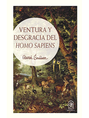 Ventura Y Desgracia Del Homo Sapiens