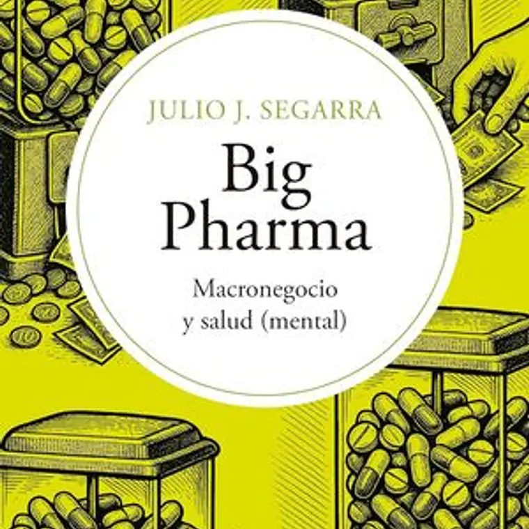 Big Pharma: Macronegocio Y Salud (Mental) 1