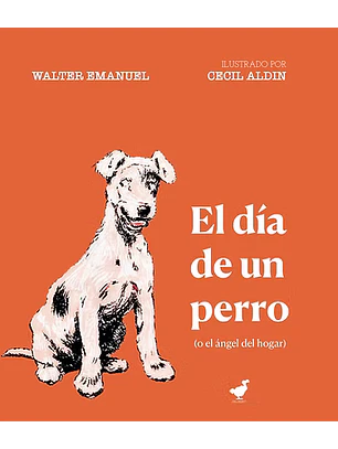 Dia De Un Perro, El (O El Angel Del Hogar). Ilustrado Por Cecil Andin