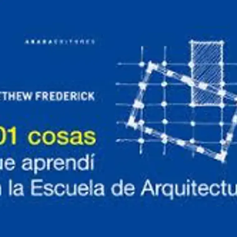 101 Cosas Que Aprendi En La Escuela De Arquitectura 1