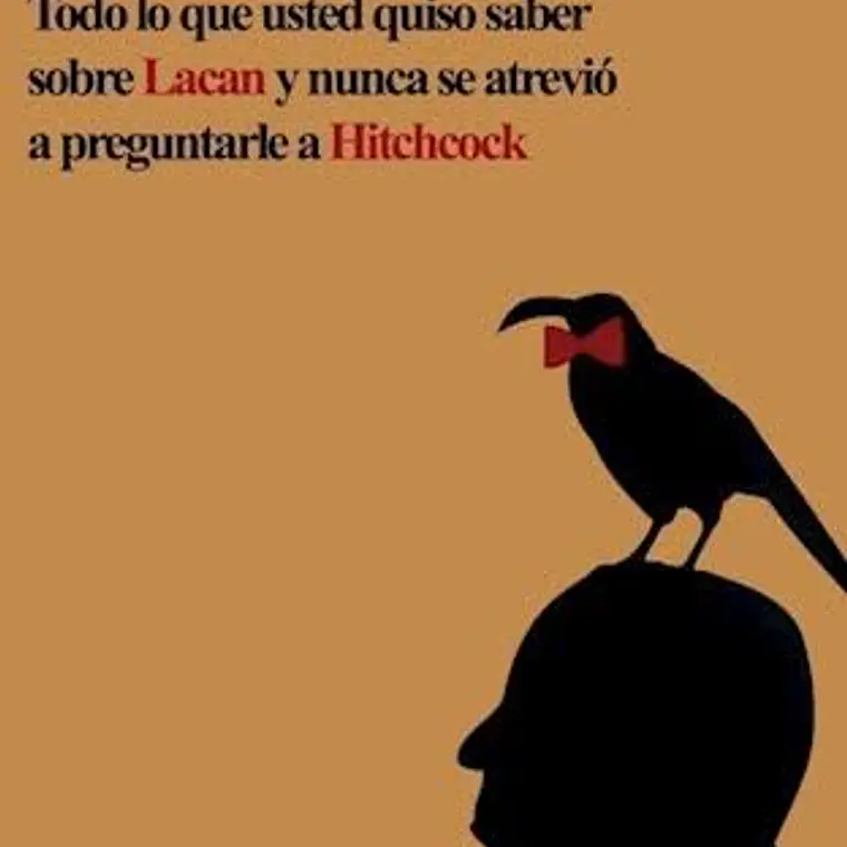 Todo Lo Que Usted Quiso Saber Sobre Lacan Y Nunca Se Atrevio A Preguntarle A Hitchcock 1