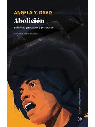 Abolicion. Politicas Practicas Y Promesas