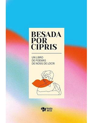 Besada Por Cipris. Un Libro De Poemas De Nosis De Locri